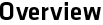 Overview